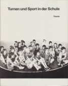 Turnen und Sport in der Schule (Band 1 - Theorie)