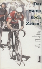 Das waren noch Zeiten!  - Ferdi Kübler und die goldenen Jahre des Schweizer Radsports (mit Autogramm)