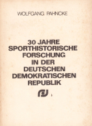 30 Jahre Sporthistorische Forschung  in der DDR - Eine Auswahlbibliographie von Veröffentlichungen a. d. DDR