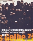 Schwarzer Hals - Gelbe Zähne / Fussballfans von Dynamo Dresden - Teil 2