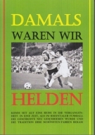 Damals waren wir Helden - Der FC Altstätten in den Jahren 1979 - 1983 (1. Liga + NLB)