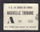 FC La Chaux-de-Fonds - Nouvelle Tribune A (ca. 1960) Non valable sans coupon de controle