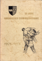50 Jahre Aargauischer Schwingerverband 1906 - 1956 / Jubiläumsschrift