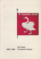 100 Jahre Turnverein Horgen 1862 - 1962