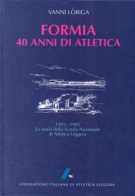 Formia 40 anni di Atletica / 1955 - 1995 La storia della Scuola Nazionale di Atletica Leggera (Italia)