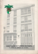 AFP - Associacao de Futebol do Porto / 75 anos ao servico do Futebol 1912 - 1987