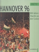 Hannover 96 - 100 Jahre - Macht an der Leine (Der offizielle Ziegel aller Sektionen, Referenzwerk)