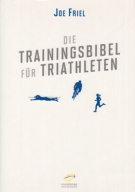 Die Trainingsbibel für Triathleten (2. erw. und aktual. Auflage)