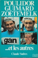 Poulidor - Guimard - Zoetemelk ...et les autres
