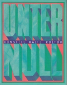 Unter Null - Kunsteis - Kälte - Kultur (Ausstellungskatalog. Hrsg. v. Centrum Industriekultur Nürnberg)