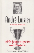André Luisier - L‘histoire de ma vie, ma fortune contre une coupe! - Entretien avec Hervé Valette