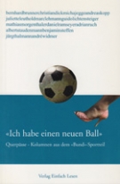 Ich habe einen neuen Ball - Querpässe, Kolumnen aus dem „Bund“ - Sportteil