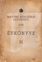 A Magyar Athletikai Szövetseg 1938 (Official Yearbook of Hungarian Athletic Federation)