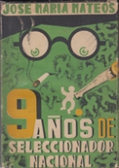 9 anos de seleccionador nacional / La Novela historica de veinticuatro partidos internacionales