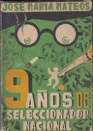 9 anos de seleccionador nacional / La Novela hisotrica de veinticuatro partidos internacionales