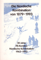Die Nordische Kombination von 1879 - 1993 / 30 Jahre FIS-Komitee Nordische Kombination 1963 - 1993