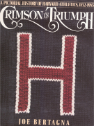 Crimson in Triumph - A pictorial history of Harvard Athletics, 1852 - 1985