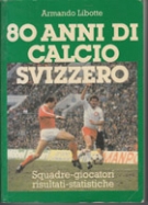 80 anni di calcio svizzero - Almanacco calcistico svizzero