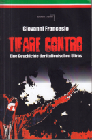 Tifare Contro - Eine Geschichte der italienischen Ultras