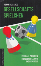 Geselschaftsspielchen - Fussball zwischen Hilfsbereitschaft und Heuchelei
