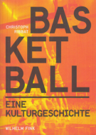 Basketball - Eine Kulturgeschichte