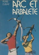 Arc et Arbalete (Histoires, cultures, technique)