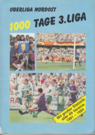 1000 Tage 3. Liga / Oberliga Nordost - Mit grosser Statistik aller 69 Vereine 1991 - 1994
