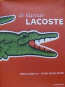 La Légende Lacoste (= Collection Marques emblématiques)