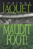 Maudit Foot! (Polars autour du Foot et le Stade de Genève)