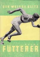 Heinz Fütterer - Der weisse Blitz