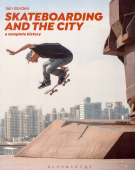 Skateboarding and the City a complete history