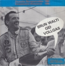 Brun Walti gid Vollgas! (Deutscher Rennsportmeister 1984 / 45 T Vinyl Single Interpret: Carlo Brunner aus Engelberg)