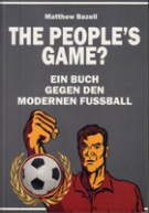 The people’s game? Ein Buch gegen den modernen Fussball