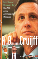 Ajax Barcelona Cruijff - Das ABC eines eigensinnigen Maestros