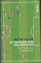 So werden wir Weltmeister - Die Physik des Fussballspiels