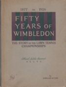 1877 to 1926 Fifty years of Wimbledon - The Story of the Lawn Tennis Championship
