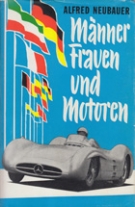 Männer Frauen und Motoren - Die Erinnerungen des Rennleiters Alfred Neubauer