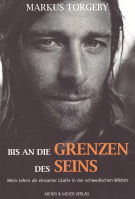 Bis an die Grenzen des Seins - Mein Leben als einsamer Läufer in der schwedischen Wildnis