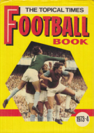 The Topical Times Football Book 1973-74 (Annual of British Football)