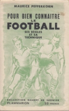 Pour bien connaitre le Football - ses règles et sa technique