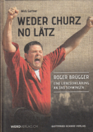 Weder Churz no Lätz - Roger Brügger, eine Liebeserklärung an das Schwingen