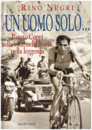 Un Uomo solo...Fausto Coppi nella vita, nella storia, nella leggenda