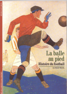La balle au pied - Histoire du Football