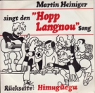 Martin „Tinu“ Heiniger singt den „Hopp Langnou“ Song (45T-Vinyl Single)
