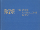 100 Jahre FC Zürich 1896 - 1996 (Clubchronik)