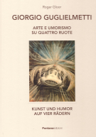 Giorgio Guglielmetti - Kunst und Humor auf vier Rädern / Arte e Umorismo su quattro ruote