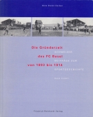 Die Gründerzeit des FC Basel von 1893 bis 1914