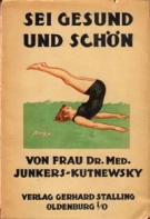 Sei Gesund und schön - Zur Körperpflege und Körperschulung der Frau