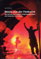 Neues aus der Fankurve - Wie Ultras und andere Fangruppierungen die Fankultur verändern (2009)