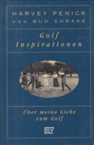 Golf Inspirationen - Ueber meine Liebe zum Golf